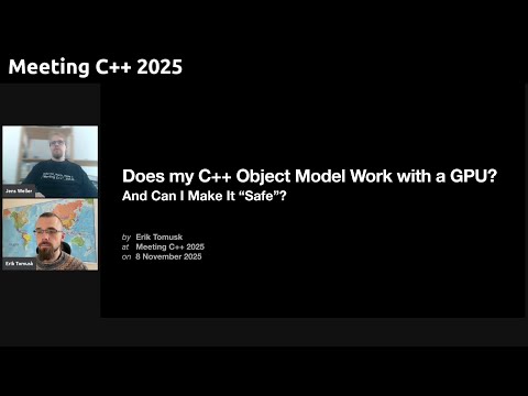 Does my C++ Object Model Work with a GPU and Can I Make It Safe - Erik Tomusk - Meeting C++ 2025