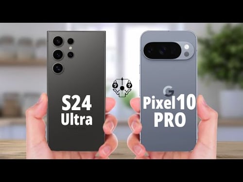 Samsung Galaxy S24 Ultra Vs Google Pixel 10 Pro