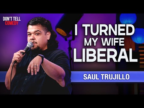 I Turned My Wife Liberal | Saul Trujillo | Stand Up Comedy