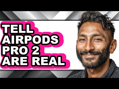 How to Tell Airpods Pro 2 Are Real - Step by Step