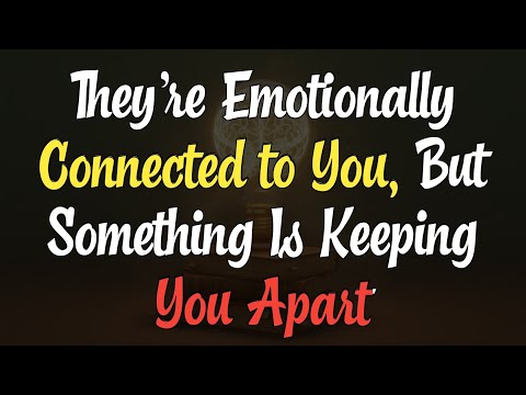 They’re Emotionally Connected to You, But Something Is Keeping You Apart | Psychology of Love
