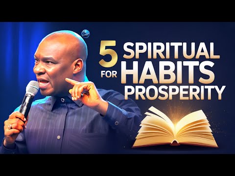 The 5 Spiritual Habits That Attract Unending Prosperity | Apostle Joshua Selman