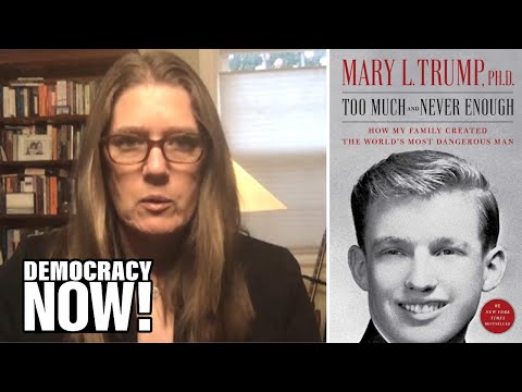 "The World's Most Dangerous Man": Mary Trump on Her Uncle, President Trump, & Why He Must Be Ousted