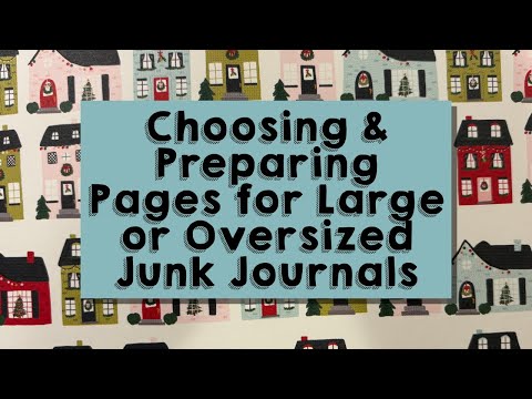Choosing & Preparing Pages for Large or Oversized Junk Journals