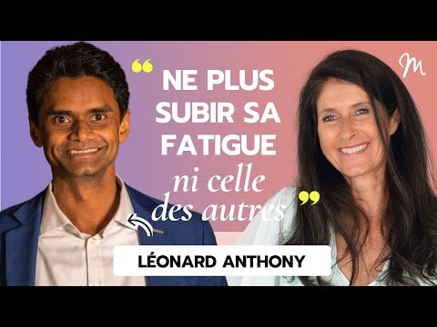 Ne plus subir sa fatigue ni celle des autres avec Léonard Anthony #539