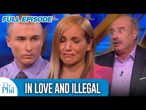 In Love and Illegal? | FULL EPISODE | Dr. Phil