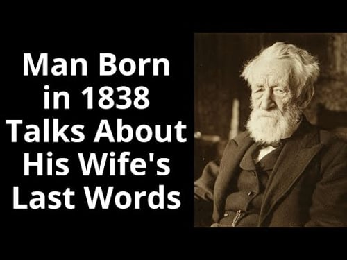 Man Born in 1838 Talks About His Wife's Last Words - Enhanced Audio