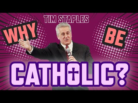 Why Be Catholic? Protestant's search for truth leads him to Catholicism. Tim Staples