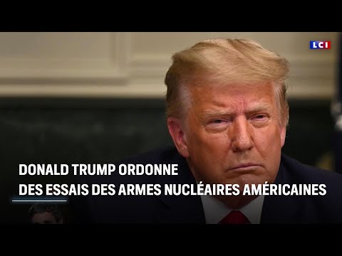 Donald Trump ordonne au Pentagone des essais des armes nucléaires américaines|LCI