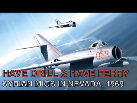 HAVE DRILL & HAVE FERRY: Syrian MiGs At Groom Lake, 1969
