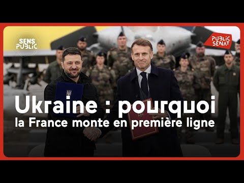 Ukraine : pourquoi la France monte en première ligne