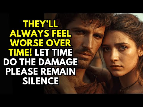 They Will Always Feel Worse Over Time, Let Time Do the Damage please remain Silence ~Stoicism