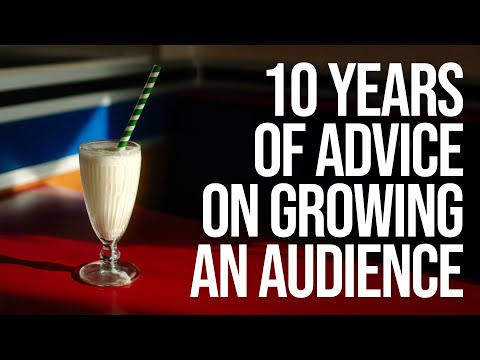 YouTube: Advice for Building an Audience after 10 Years