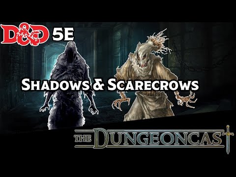 Shadows and Scarecrows | D&D Monster Lore | The Dungeoncast Ep.205