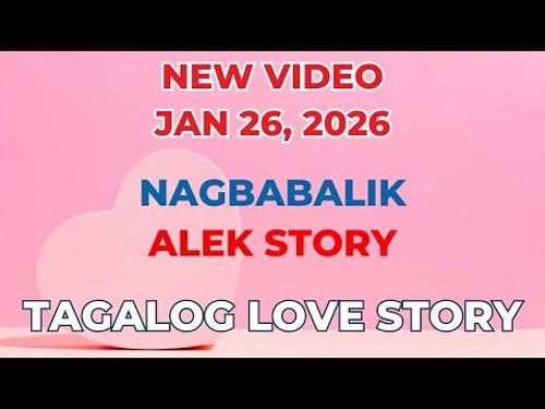 NAGBABALIK | ALEK STORY | Tagalog Love Story | Love Station Manila