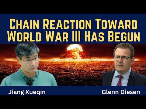 Jiang Xueqin: Chain Reaction Toward World War III Has Begun