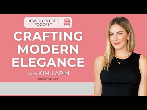 Crafting Modern Elegance with Kim Lapin | Ep. 427