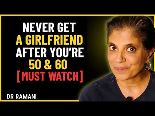 5 REASONS TO NEVER HAVE A GIRLFRIEND AFTER 50 AND 60 || DR RAMANI