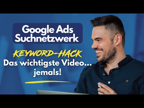 Google Ads Suchnetzwerk Keyword-Hack – Das wichtigste Video jemals