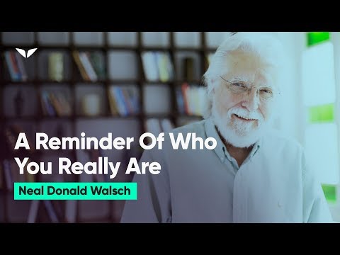 Powerful! This Is Who You Really Are | Neale Donald Walsch