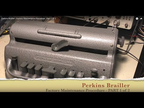 Perkins Brailler - Factory Maintenance Procedure - Part 1 of 2