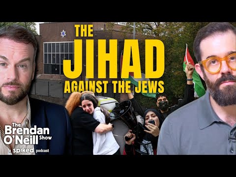 Jonathan Sacerdoti: Two years of jihad against the Jews | The Brendan O’Neill Show