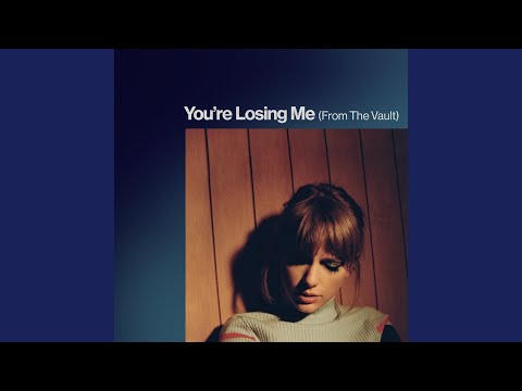 You’re Losing Me (From The Vault)