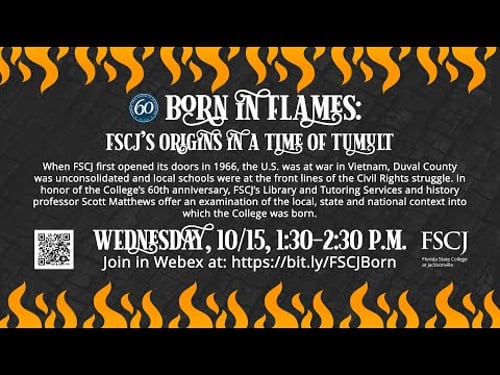 Born in Flames: FSCJ's Origins in a Time of Tumult with Dr. Scott Matthews (2025)