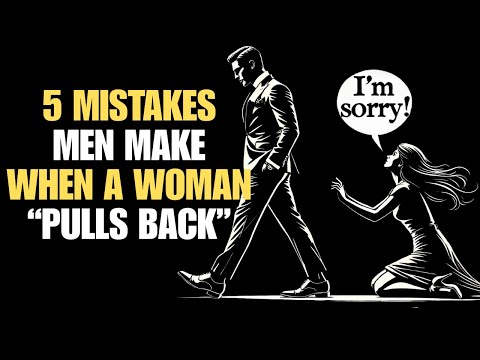 5 Mistakes Men Make When a Woman âPulls Backâ | Stoicism