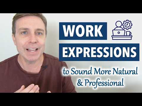 Casual WORK EXPRESSIONS to Sound More Natural & Professional