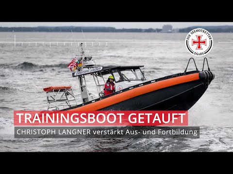 Trainingsboot getauft: CHRISTOPH LANGNER verstärkt Aus- und Fortbildung der Seenotretter
