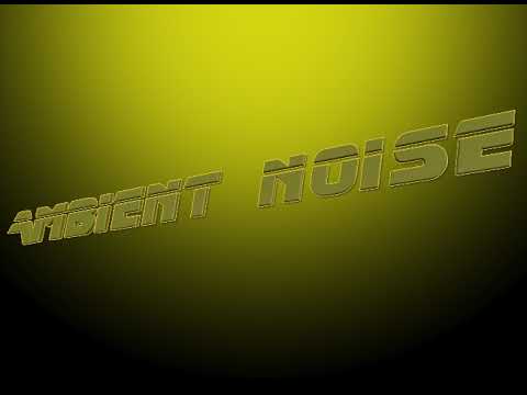 Ambient Noise