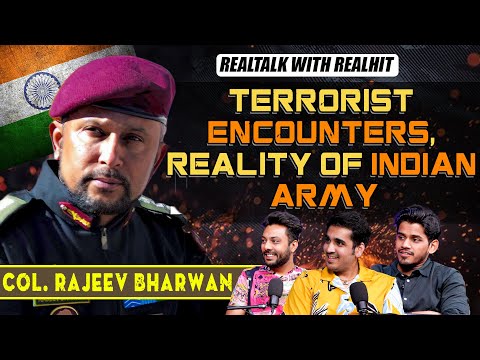 Terrorist Encounters, War Stories and Reality Of Indian Army Ft. Col Rajeev Bharwan | RealTalk Ep 14