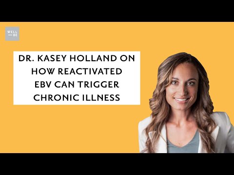 Dr. Kasey Holland On The Long-Term Health Effects of EBV (Epstein-Barr Virus)