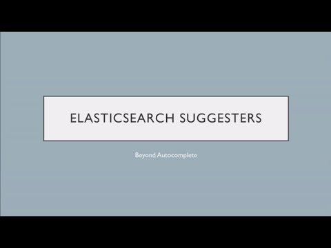 Elasticsearch Suggesters: Beyond Autocomplete - Brett Hazen