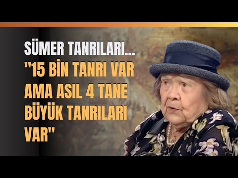 Sümer Tanrıları.."15 Bin Tanrı Var Ama Asıl 4 Tane Büyük Tanrıları Var" Muazzez İlmiye Çığ Anlattı..