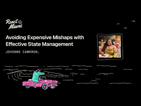 Avoiding Expensive Mishaps with Effective State Management - Jovonne Cameron