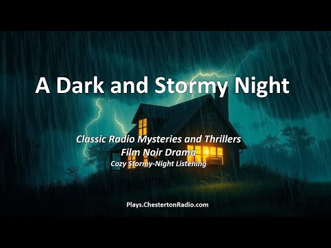 Dark and Stormy Night - Chesterton Radio Theatre Live