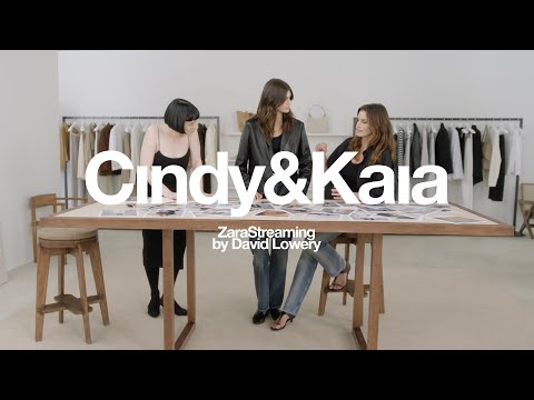 ZARA STREAMING – Cindy & Kaia's Perfect Edit