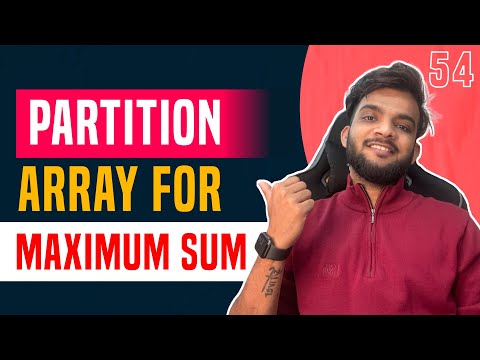 DP 54. Partition Array for Maximum Sum | Front Partition 🔥