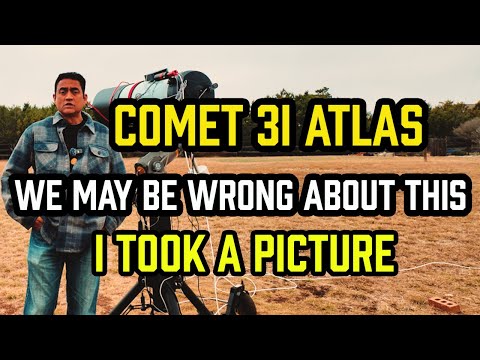 Comet 3I ATLAS – We May Be WRONG ABOUT THIS - I Took a PICTURE