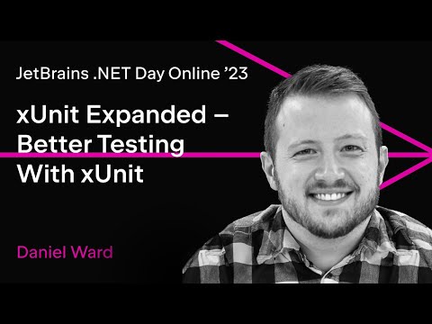 xUnit Expanded – Better Testing With xUnit by Daniel Ward