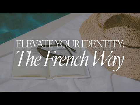 3 Tiny French Secrets that Changed My Self-Image