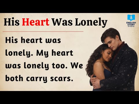His Heart Was Lonely | Learn English Through Story | English Listening Practice