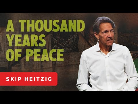 A Thousand Years of Peace - Revelation 20 | Skip Heitzig
