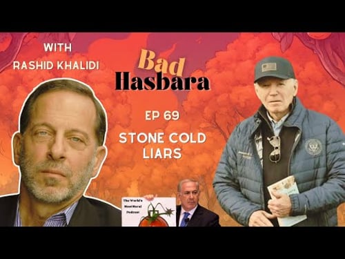 Bad Hasbara 69: Stone Cold Liars, with Rashid Khalidi