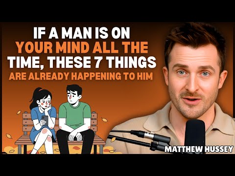 If a Man Is On Your Mind All The Time, These 7 Things Are Already Happening To Him || Matthe Hussey