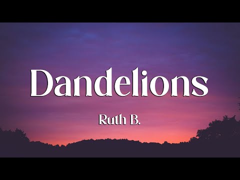 Ruth B. - Dandelions (Lyrics)
