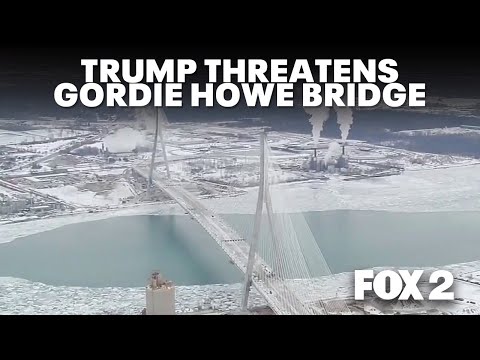 Trump threatens to block opening of Gordie Howe Bridge