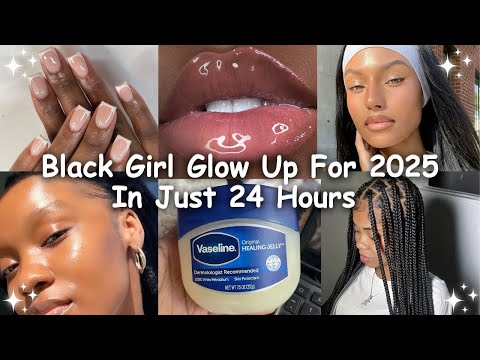 GLOW UP as Black Girl for 2025 in just 24 hours *Naturally*